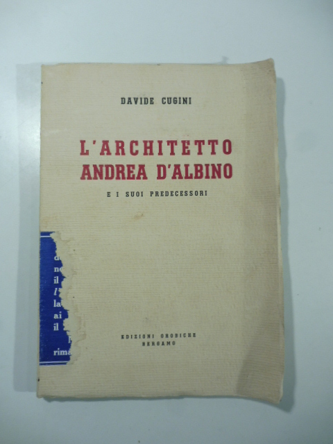 L'architetto Andrea d'Albino e i suoi successori